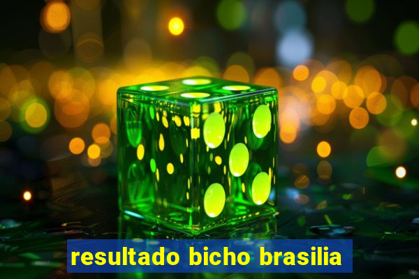 resultado bicho brasilia